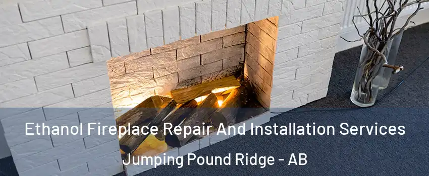  Ethanol Fireplace Repair And Installation Services Jumping Pound Ridge - AB