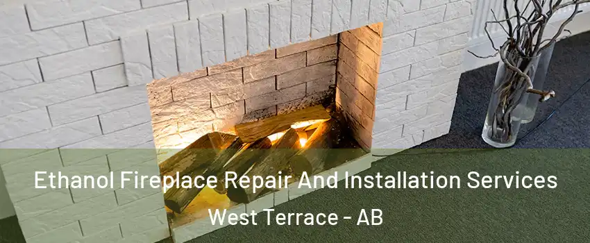  Ethanol Fireplace Repair And Installation Services West Terrace - AB