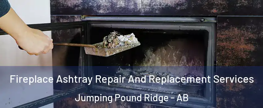  Fireplace Ashtray Repair And Replacement Services Jumping Pound Ridge - AB