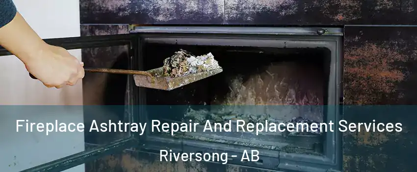  Fireplace Ashtray Repair And Replacement Services Riversong - AB