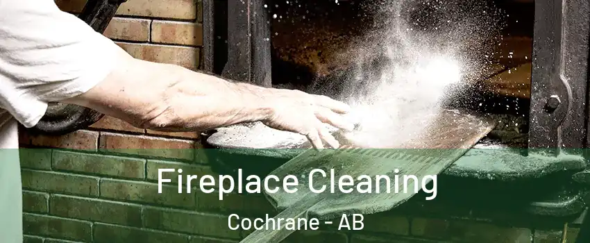  Fireplace Cleaning Cochrane - AB