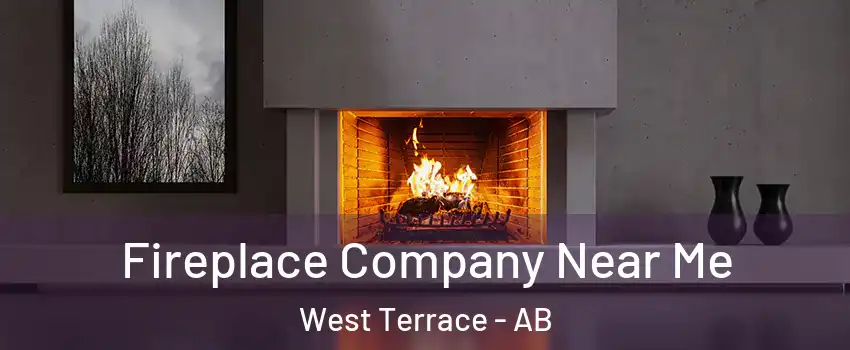  Fireplace Company Near Me West Terrace - AB