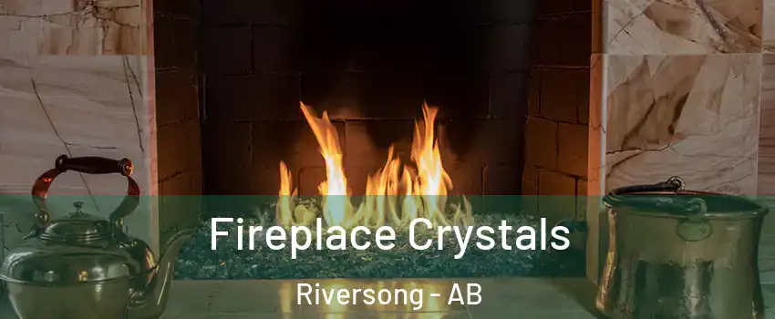  Fireplace Crystals Riversong - AB
