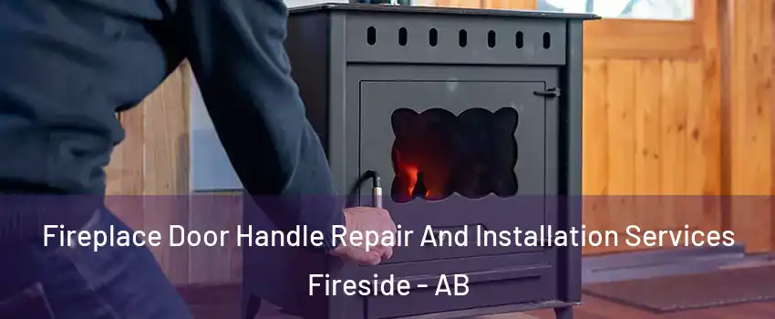  Fireplace Door Handle Repair And Installation Services Fireside - AB