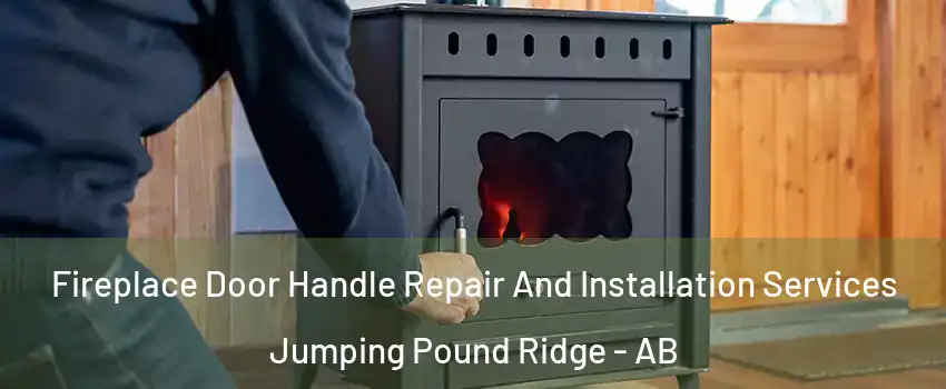  Fireplace Door Handle Repair And Installation Services Jumping Pound Ridge - AB
