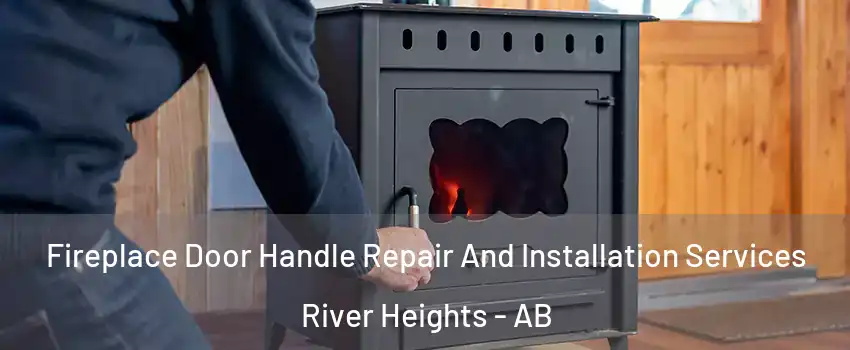 Fireplace Door Handle Repair And Installation Services River Heights - AB