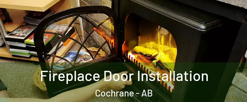  Fireplace Door Installation Cochrane - AB