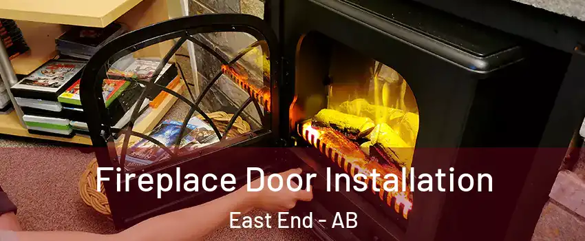  Fireplace Door Installation East End - AB