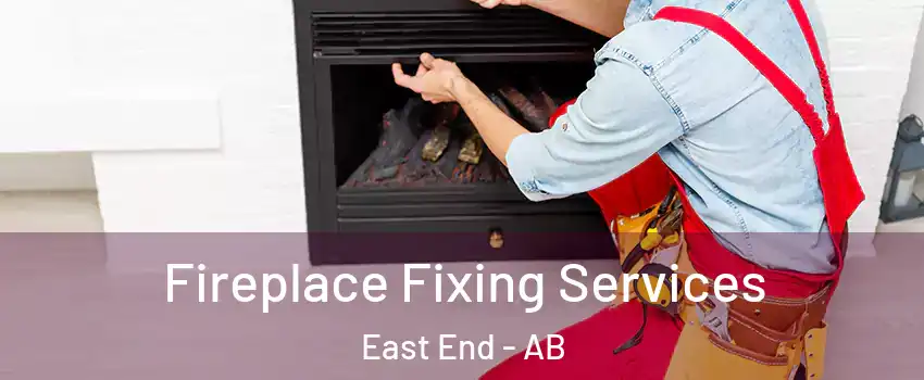  Fireplace Fixing Services East End - AB