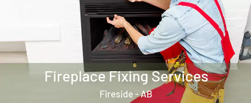  Fireplace Fixing Services Fireside - AB