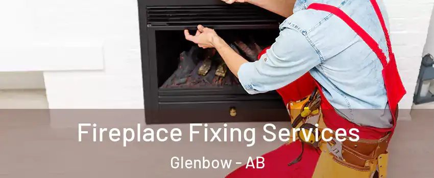  Fireplace Fixing Services Glenbow - AB