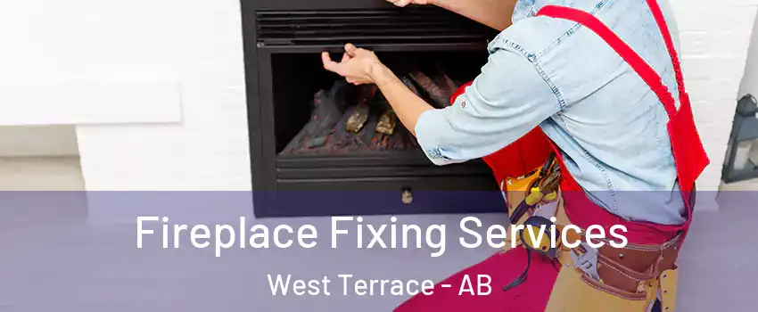  Fireplace Fixing Services West Terrace - AB