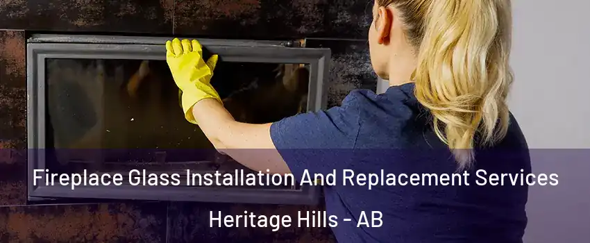 Fireplace Glass Installation And Replacement Services Heritage Hills - AB