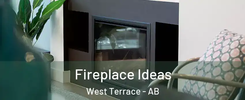  Fireplace Ideas West Terrace - AB