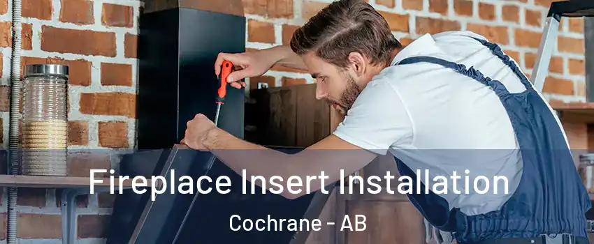  Fireplace Insert Installation Cochrane - AB