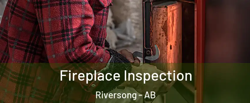  Fireplace Inspection Riversong - AB
