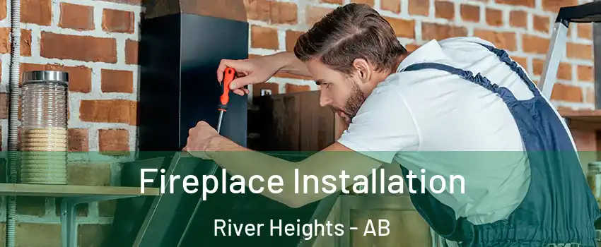  Fireplace Installation River Heights - AB