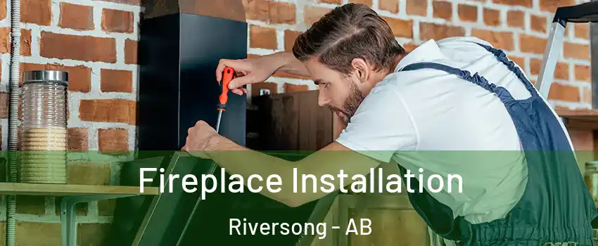  Fireplace Installation Riversong - AB