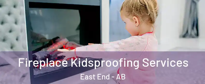  Fireplace Kidsproofing Services East End - AB