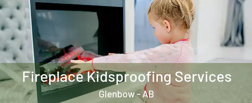 Fireplace Kidsproofing Services Glenbow - AB
