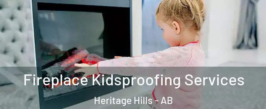  Fireplace Kidsproofing Services Heritage Hills - AB
