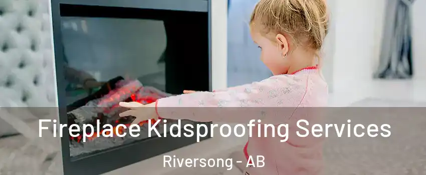  Fireplace Kidsproofing Services Riversong - AB