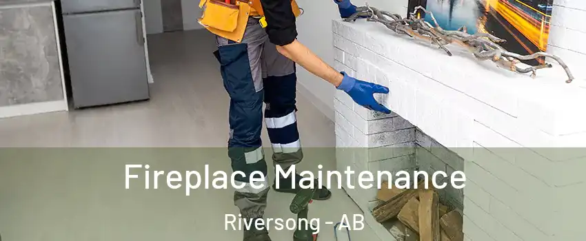  Fireplace Maintenance Riversong - AB