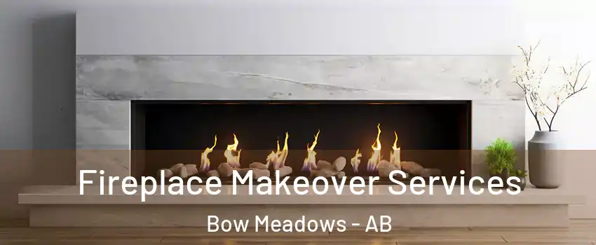  Fireplace Makeover Services Bow Meadows - AB
