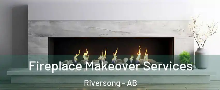  Fireplace Makeover Services Riversong - AB