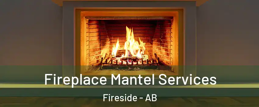  Fireplace Mantel Services Fireside - AB
