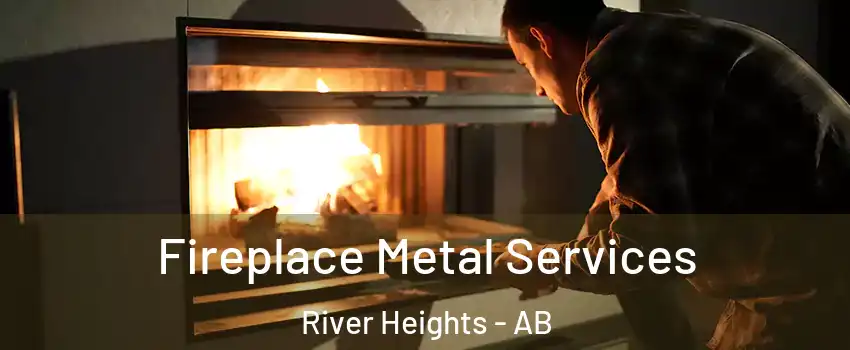  Fireplace Metal Services River Heights - AB