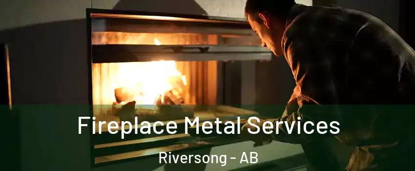  Fireplace Metal Services Riversong - AB
