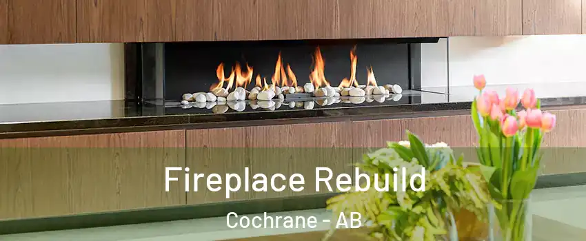  Fireplace Rebuild Cochrane - AB
