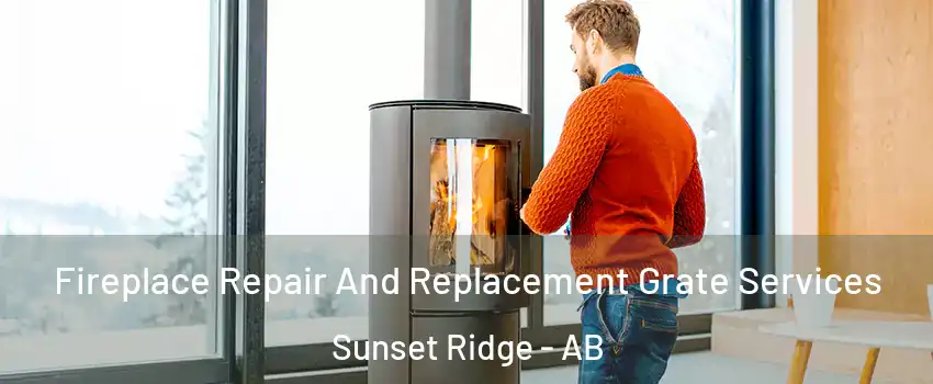  Fireplace Repair And Replacement Grate Services Sunset Ridge - AB