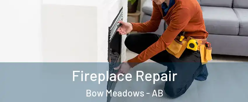 Fireplace Repair Bow Meadows - AB