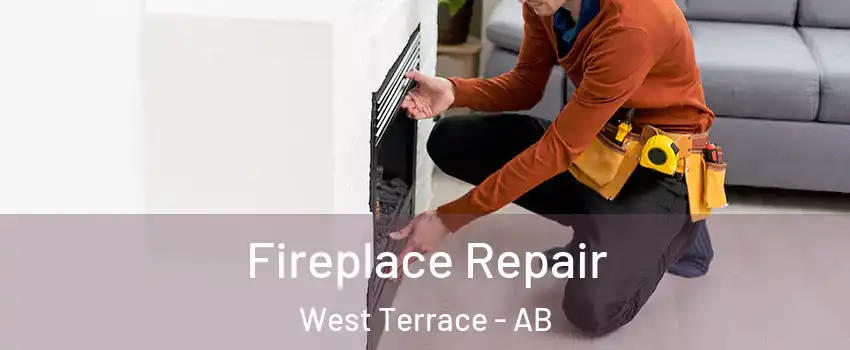  Fireplace Repair West Terrace - AB