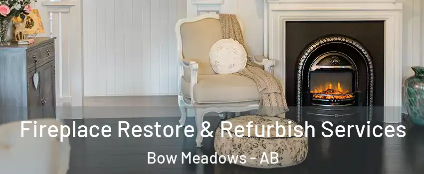  Fireplace Restore & Refurbish Services Bow Meadows - AB