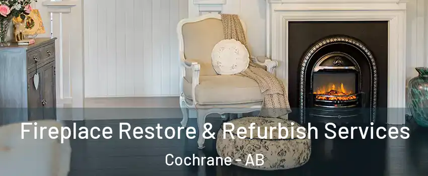 Fireplace Restore & Refurbish Services Cochrane - AB