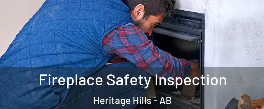  Fireplace Safety Inspection Heritage Hills - AB