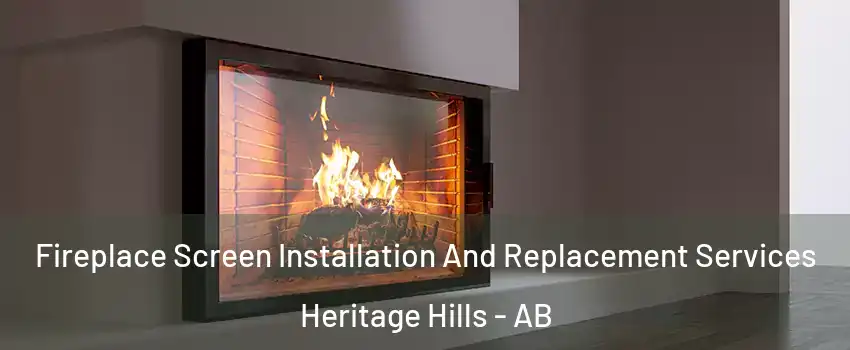 Fireplace Screen Installation And Replacement Services Heritage Hills - AB