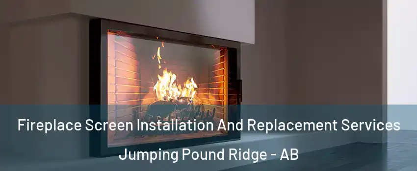  Fireplace Screen Installation And Replacement Services Jumping Pound Ridge - AB