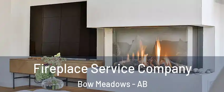  Fireplace Service Company Bow Meadows - AB