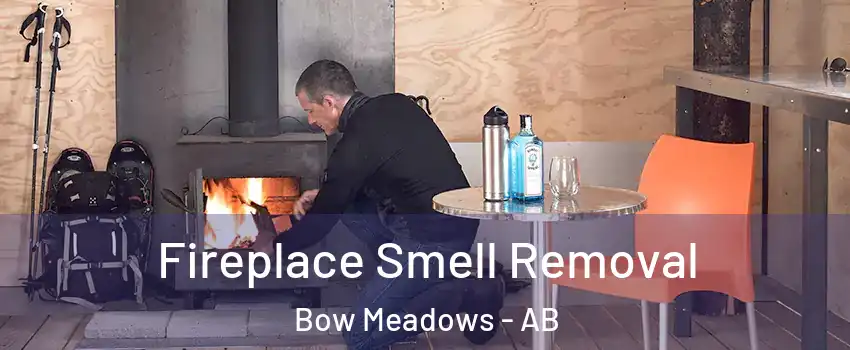  Fireplace Smell Removal Bow Meadows - AB
