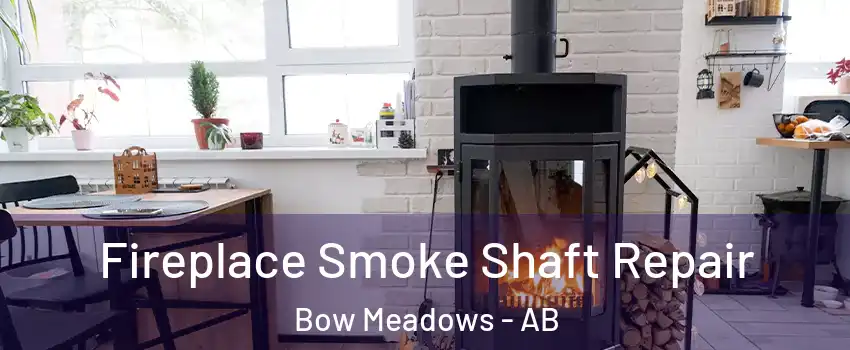  Fireplace Smoke Shaft Repair Bow Meadows - AB