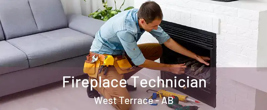 Fireplace Technician West Terrace - AB