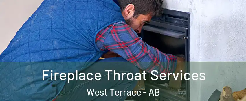  Fireplace Throat Services West Terrace - AB