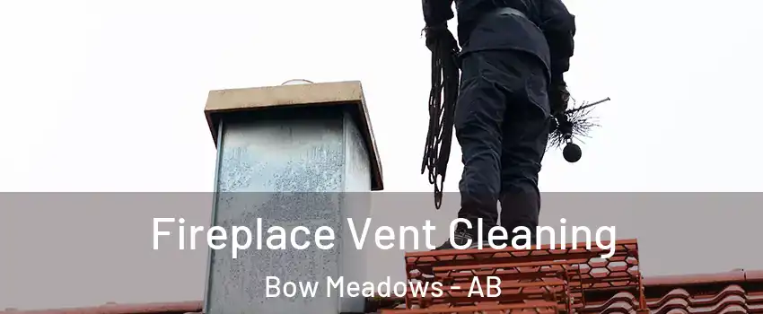  Fireplace Vent Cleaning Bow Meadows - AB