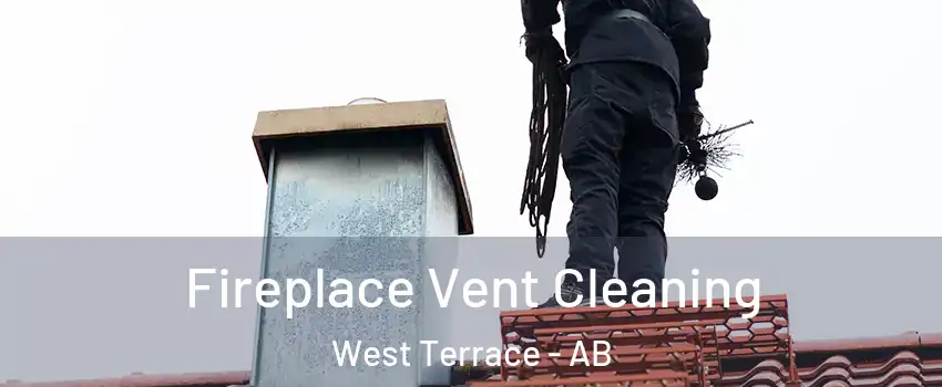  Fireplace Vent Cleaning West Terrace - AB