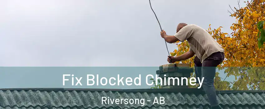  Fix Blocked Chimney Riversong - AB