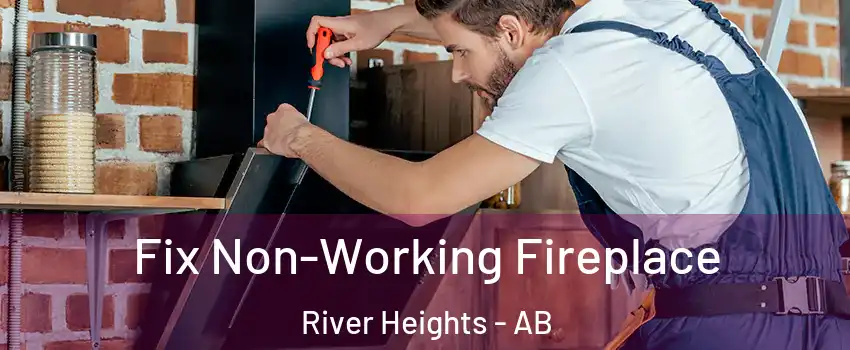  Fix Non-Working Fireplace River Heights - AB